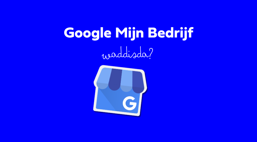 Google mijn bedrijf, wa is het?